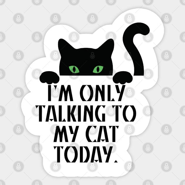 I’m only talking to my cat today Sticker by starsfeeling